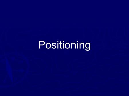 Positioning. What is Positioning? What does a GPS tell you? What does a GPS tell you?