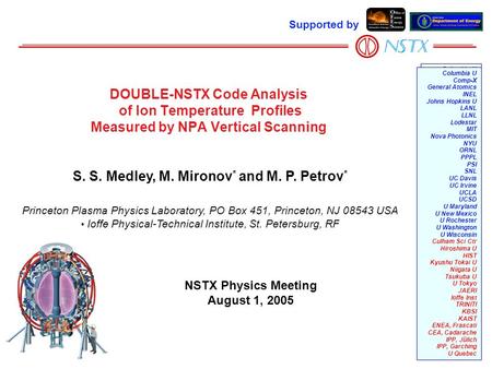 Supported by Columbia U Comp-X General Atomics INEL Johns Hopkins U LANL LLNL Lodestar MIT Nova Photonics NYU ORNL PPPL PSI SNL UC Davis UC Irvine UCLA.