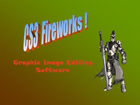 Graphic Image Editing Software. It removes White Backgrounds CS3 Fireworks is for Editing Non-Photo Images.