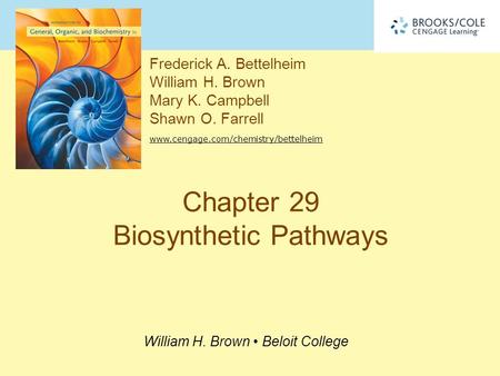 Frederick A. Bettelheim William H. Brown Mary K. Campbell Shawn O. Farrell www.cengage.com/chemistry/bettelheim William H. Brown Beloit College Chapter.