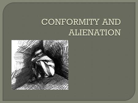  Alienation is defined to mean emotional dissociation and isolation and is marked by an inability to follow the rules of society or share in the values.