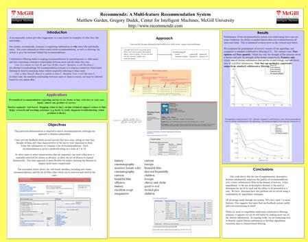 Objectives Objectives Recommendz: A Multi-feature Recommendation System Matthew Garden, Gregory Dudek, Center for Intelligent Machines, McGill University.