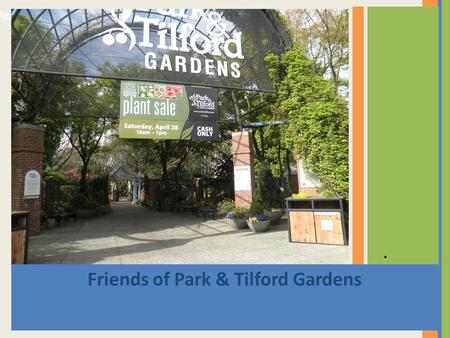 Drag picture to placeholder or click icon to add Friends of Park & Tilford Gardens.