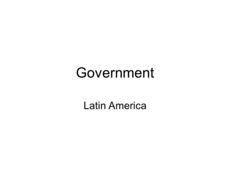 Government Latin America. GPS and E.Q. GPS SS6CG1a. Describe the ways government systems distribute power: unitary, confederation, federal. E.Q. How do.