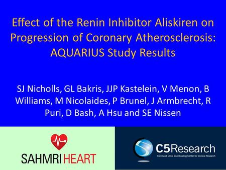 Effect of the Renin Inhibitor Aliskiren on Progression of Coronary Atherosclerosis: AQUARIUS Study Results SJ Nicholls, GL Bakris, JJP Kastelein, V Menon,