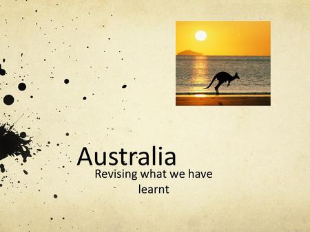 Australia Revising what we have learnt. History Discovery 1780 First Settlement 1788 Captain James Cook.