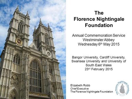 Annual Commemoration Service Westminster Abbey Wednesday 6 th May 2015 Bangor University, Cardiff University, Swansea University and University of South.