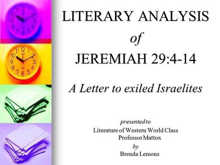 LITERARY ANALYSIS of JEREMIAH 29:4-14 A Letter to exiled Israelites