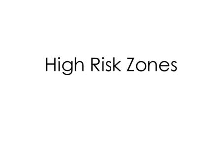 High Risk Zones. Hazards: –Earthquakes –Volcanoes –Landslides –Floods –Drought –Cyclones.