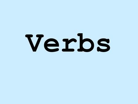 Verbs.