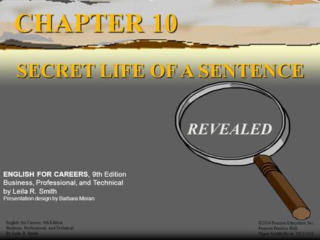 CHAPTER 10 SECRET LIFE OF A SENTENCE SECRET LIFE OF A SENTENCE REVEALED English for Careers, 9th Edition Business, Professional, and Technical By Leila.