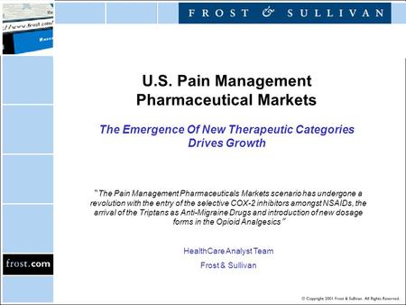 U.S. Pain Management Pharmaceutical Markets The Emergence Of New Therapeutic Categories Drives Growth “ The Pain Management Pharmaceuticals Markets scenario.