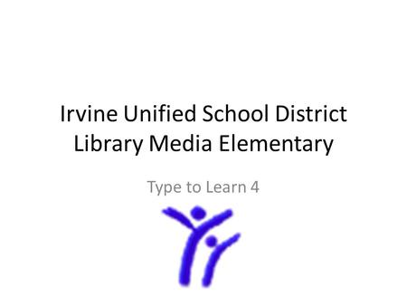 Irvine Unified School District Library Media Elementary Type to Learn 4.