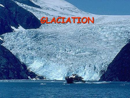 GLACIATION About 15 million square kilometres of the earth’s surface are currently covered with glaciers.