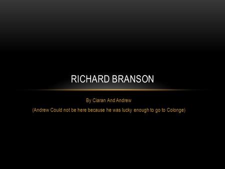 Richard Branson By Ciaran And Andrew