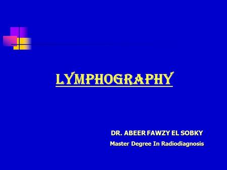 Dr. ABEER FAWZY EL SOBKY Master Degree In Radiodiagnosis