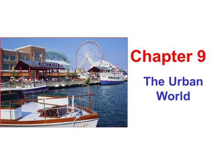 The Urban World Chapter 9. 2 Men and a ? Why are people moving to urban areas?