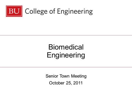 Biomedical Engineering Senior Town Meeting October 25, 2011.