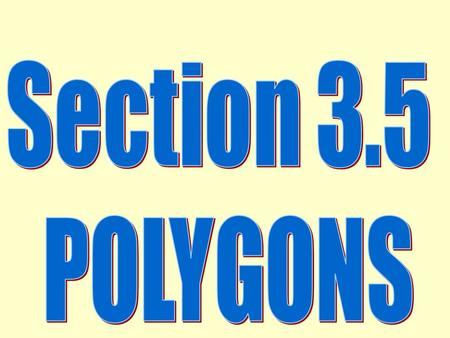 Polygon: Many sided figure Convex Convex vs. Nonconvex.