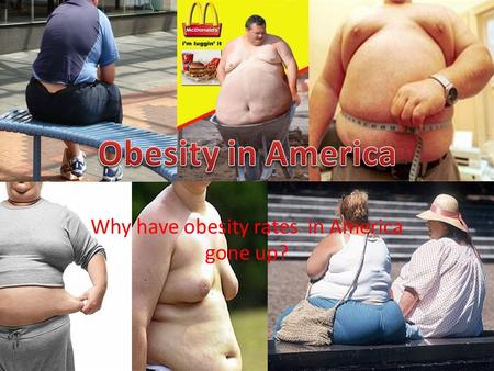 Why have obesity rates in America gone up?. Money Families who have a lower income are more likely to be obese. This is because healthy, higher quality.