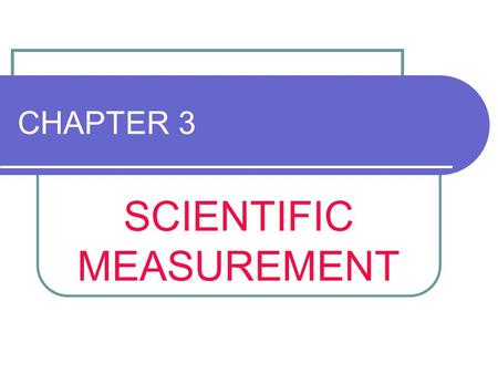 SCIENTIFIC MEASUREMENT