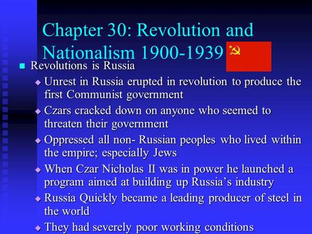 Chapter 30: Revolution and Nationalism 1900-1939 Revolutions is Russia Revolutions is Russia  Unrest in Russia erupted in revolution to produce the first.