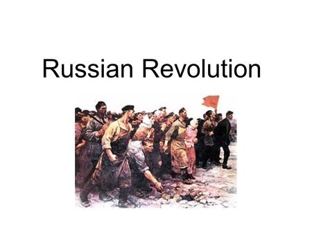 Russian Revolution. Csar Nicholas II Class Struggle Rapid Industrialization Workers unhappy with conditions Marxist ideas- workers would rule the country.