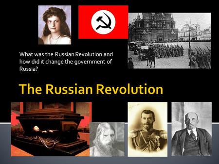 What was the Russian Revolution and how did it change the government of Russia?