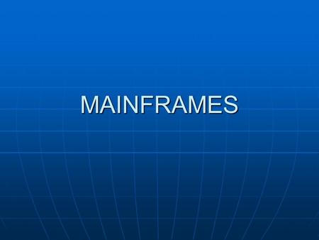 MAINFRAMES.