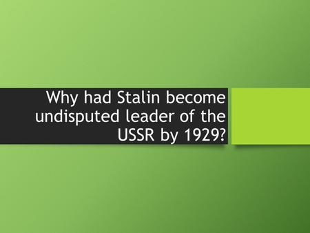 Why had Stalin become undisputed leader of the USSR by 1929?