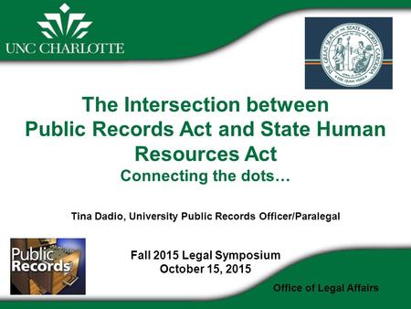 The Intersection between Public Records Act and State Human Resources Act Connecting the dots… Tina Dadio, University Public Records Officer/Paralegal.