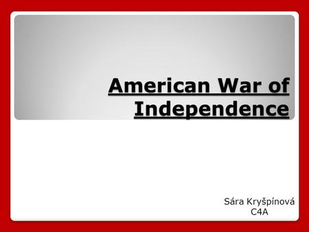 American War of Independence Sára Kryšpínová C4A.