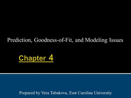 Prediction, Goodness-of-Fit, and Modeling Issues Prepared by Vera Tabakova, East Carolina University.