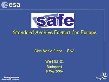 Standard Archive Format for Europe Gian Maria PinnaESA WGISS-21 Budapest 8 May 2006.