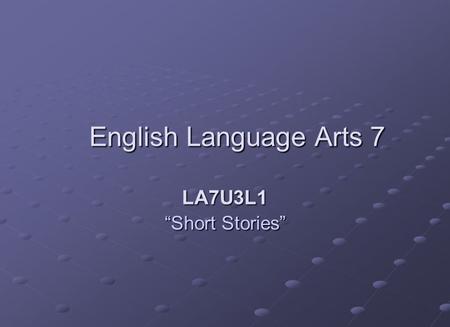 English Language Arts 7 LA7U3L1 “Short Stories”. Agenda for the Day 1.Pre-Reading of “Knife” 2.My Favorite Things….Group Discussion 3.Comprehension Questions.