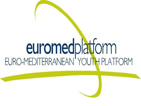 NETWORKING Facilitating networking between all those interested in the youth sector in Europe and the Mediterranean. Youth groups, local authorities,