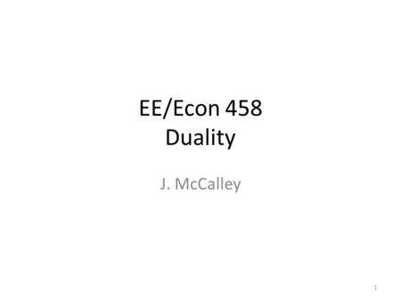 EE/Econ 458 Duality J. McCalley.