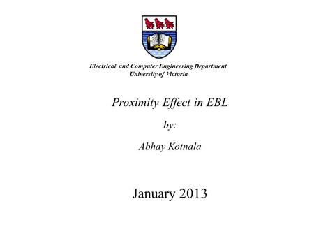 Proximity Effect in EBL by: Abhay Kotnala January 2013