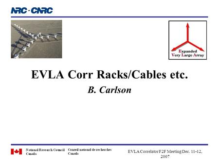 EVLA Corr Racks/Cables etc. B. Carlson EVLA Correlator F2F Meeting Dec. 11-12, 2007.