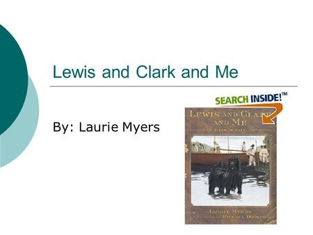 Lewis and Clark and Me By: Laurie Myers Vocabulary We watch the ships from the docks. A. hillsides B. platforms.