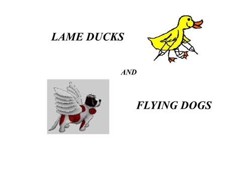 LAME DUCKS AND FLYING DOGS. Information in the digital era ……. (and why you can’t always get what you want) Colin Mc Cullough, eMedia, 14 December 2001.