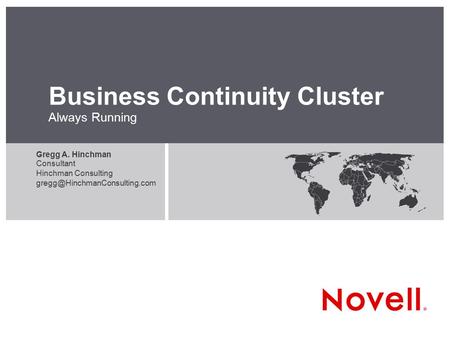 January 8, 2009 Business Continuity Cluster Always Running Gregg A. Hinchman Consultant Hinchman Consulting