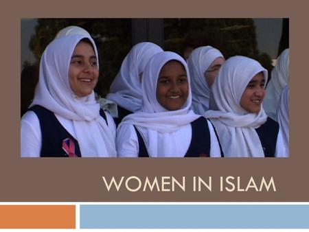 WOMEN IN ISLAM. Women’s Rights  Spiritually equal to men  Traditional family – head of household  Can have a career & own property  Right to an education.