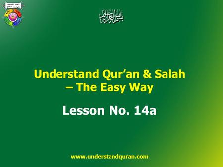 Understand Qur’an & Salah – The Easy Way Lesson No. 14a www.understandquran.com.