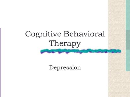 Cognitive Behavioral Therapy