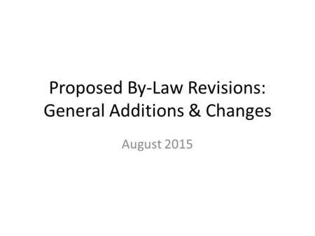 Proposed By-Law Revisions: General Additions & Changes August 2015.