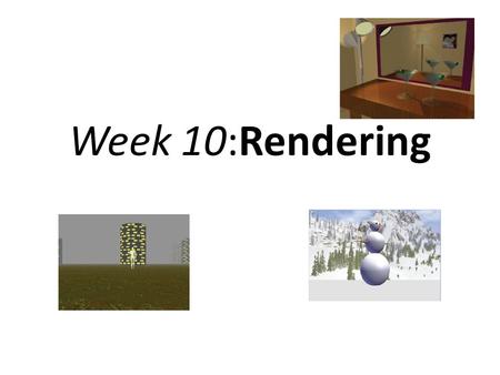 Week 10:Rendering 1. In the last lecture we saw how to model objects and represent them as wireframe models. Wire frame models depict the outer hull of.