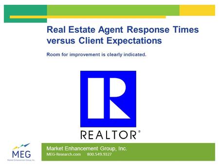 Real Estate Agent Response Times versus Client Expectations Room for improvement is clearly indicated. Market Enhancement Group, Inc. MEG-Research.com.