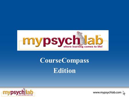 CourseCompass Edition. Need help improving your grade? Assessments Study Guide Pre/Post Tests Individualized Study Plan Multimedia Simulations Videos.