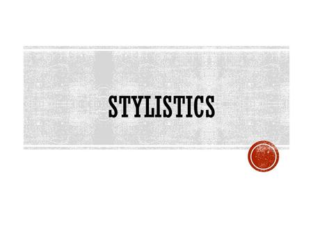 STYLISTICS. Style in Literature The language of the poetry have the following characteristics: * Its meaning is often ambiguous and elusive. * It may.